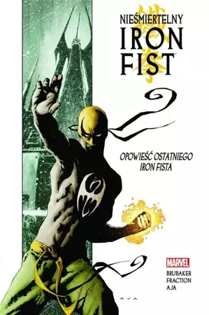 Nieśmiertelny Iron Fist T.1 Opowieść ostatniego.. - Ed Brubaker, Matt Fraction, David Aja