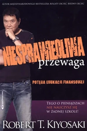 Niesprawiedliwa przewaga - Robert T. Kiyosaki