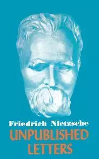 Nietzsche Unpublished Letters - Wilhelm Nietzsche Friedrich