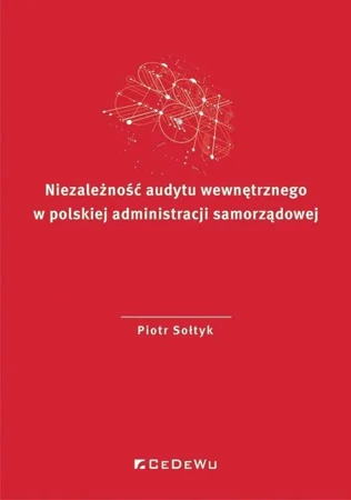 Niezależność audytu wewnętrznego w polskiej... - Piotr Sołtyk