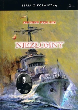 Niezłomny. Autobiografia komandora Zbigniewa...w.2 - Zbigniew Węglarz