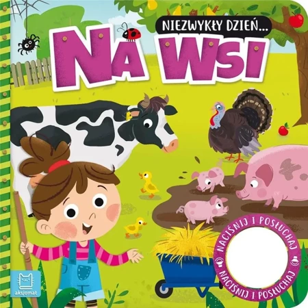 Niezwykły dzień Na wsi. Książeczka z dźwiękiem - Anna Podgórska