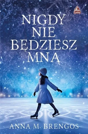 Nigdy nie będziesz mną - Anna M. Brengos