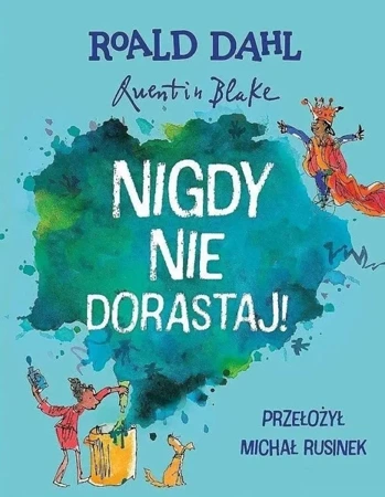 Nigdy nie dorastaj!, Roald Dahl - Roald Dahl