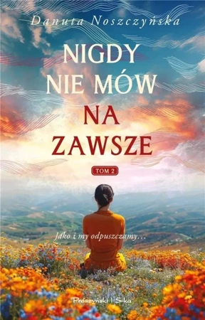 Nigdy nie mów na zawsze T.2 - Danuta Noszczyńska