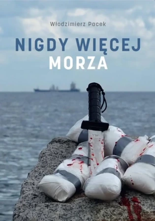 Nigdy więcej morza - Włodzimierz Pacek