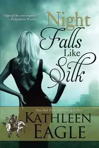 Night Falls Like Silk - Kathleen Eagle