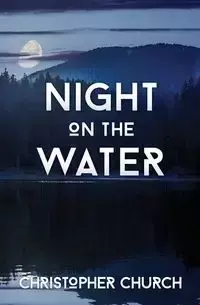 Night on the Water - Christopher Church