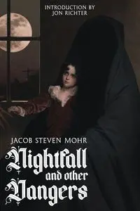 Nightfall and Other Dangers - Jacob Steven Mohr