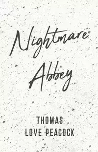 Nightmare Abbey - Thomas Love Peacock