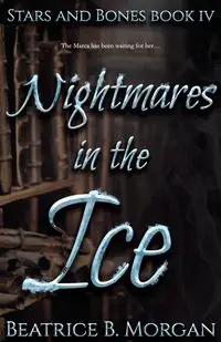 Nightmares in the Ice - Morgan Beatrice B