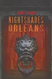 Nightshades of New Orleans - Quinn James