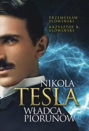 Nikola Tesla. Władca piorunów w.2022 - Przemysław Słowiński, Krzysztof K. Słowiński