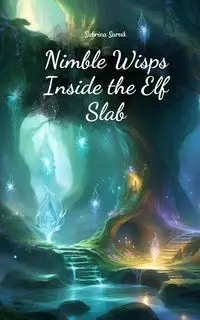 Nimble Wisps Inside the Elf Slab - Sabrina Sarvik