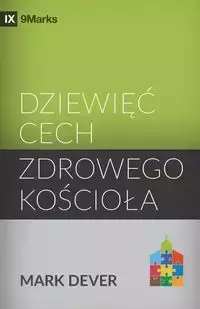 Nine Marks of a Healthy Church / Dziewięć cech zdrowego kościoła - Mark Dever