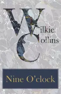 Nine O'Clock - Wilkie Collins