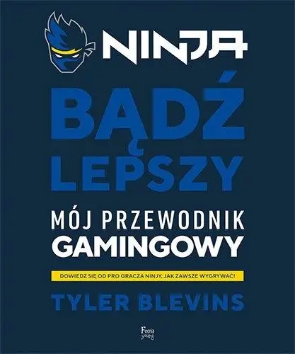 Ninja. Bądź lepszy - Tyler "Ninja" Blevins