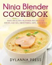Ninja Blender Cookbook - Dylanna Press