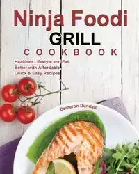 Ninja Foodi Grill Cookbook - Cameron Dundalli