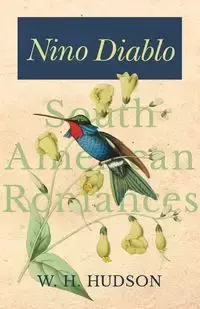 Nino Diablo (South American Romances) - Hudson W. H.