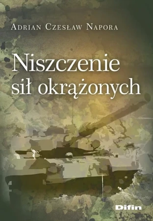 Niszczenie sił okrążonych - Adrian Czesław Napora