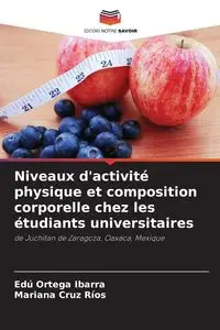 Niveaux d'activité physique et composition corporelle chez les étudiants universitaires - Ortega Ibarra Edú