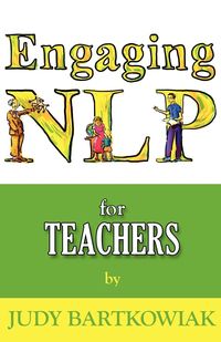 Nlp for Teachers - Judy Bartkowiak