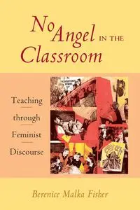 No Angel in the Classroom - Berenice Malka Fisher