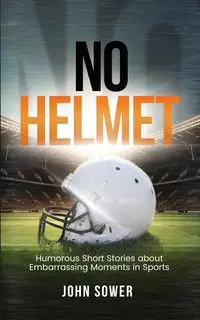 No Helmet - John Sower