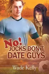 No! Jocks Don't Date Guys - Kelly Wade