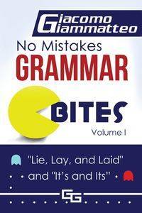 No Mistakes Grammar Bites, Volume I - Giammatteo Giacomo