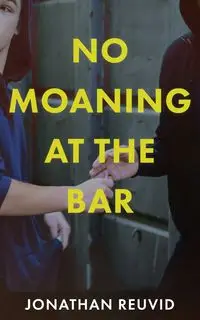 No Moaning at the Bar - Jonathan Reuvid