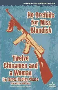 No Orchids for Miss Blandish / Twelve Chinamen and a Woman - Chase James Hadley