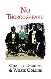 No Thoroughfare - Charles Dickens