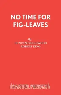 No Time for Fig-Leaves - Duncan Greenwood