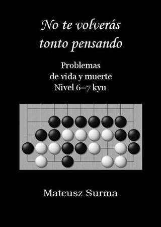 No te volvers tonto pensando... Nivel 6-7 kyu - Mateusz Surma