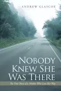 Nobody Knew She Was There - Andrew Glascoe