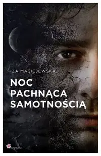 Noc pachnąca samotnością - Maciejewska Iza