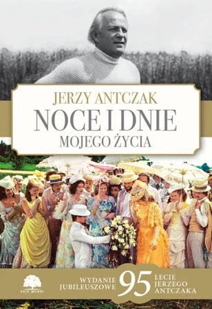 Noce i dnie mojego życia. Wydanie jubileuszowe - Jerzy Antczak