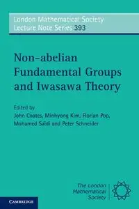 Non-abelian Fundamental Groups and Iwasawa Theory - Coates John