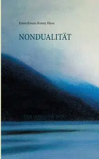 Nondualität - Ronny Hiess Rameshwara