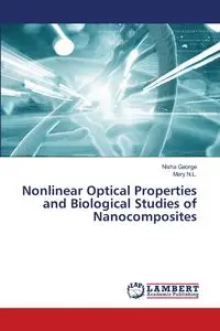 Nonlinear Optical Properties and Biological Studies of Nanocomposites - George Nisha