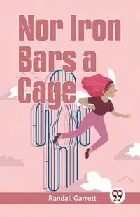 Nor Iron Bars A Cage - Garrett Randall