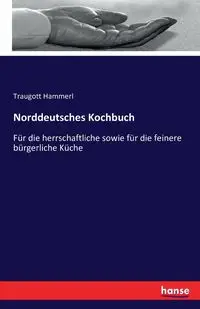 Norddeutsches Kochbuch - Hammerl Traugott