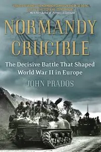 Normandy Crucible - John Prados