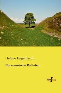 Normannische Balladen - Engelhardt Helene