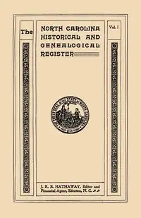 North Carolina Historical and Genealogical. Register. Eleven Numbers Bound in Three Volumes. Volume I - James Robert Hathaway Bent