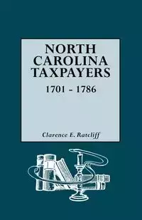 North Carolina Taxpayers, 1701-1786 [1st Vol] - Clarence E. Ratcliff