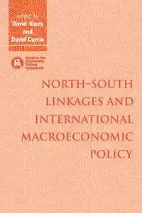 North South Linkages and International Macroeconomic Policy - David Vines