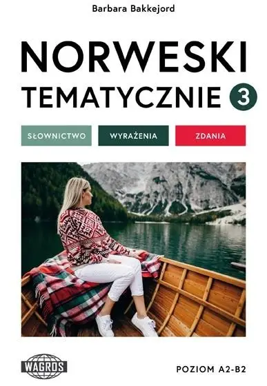 Norweski tematycznie 3 Słownictwo Wyrażenia Zdania - Barbara Bakkejord